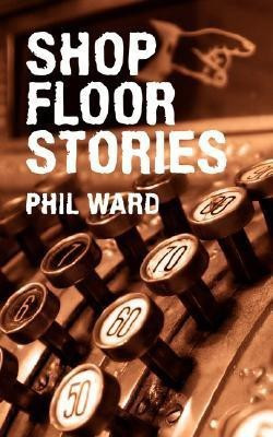 Shop Floor Stories(English, Paperback, Ward Phil)