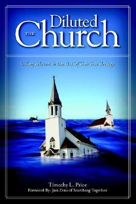 The Diluted Church(English, Paperback, Price Timothy L)