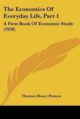 The Economics Of Everyday Life, Part 1(English, Paperback, Penson Thomas Henry Sir)
