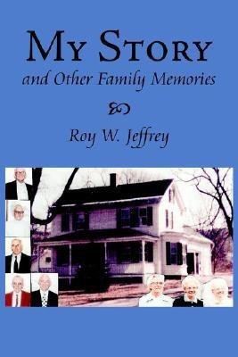 My Story And Other Family Memories(English, Paperback, Jeffrey Roy, W.)