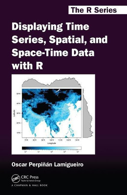 Displaying Time Series, Spatial, and Space-Time Data with R(English, Hardcover, Perpinan Lamigueiro Oscar)