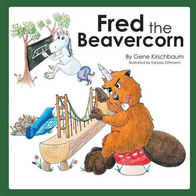 Fred the Beavercorn(English, Paperback, Kirschbaum Gene)