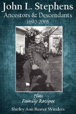 John L. Stephens Ancestors and Descendants 1690-2006(English, Paperback, Winders Shirley Ann Baxter)
