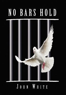 No Bars Hold(English, Hardcover, White John Dr PH D)