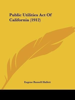 Public Utilities Act Of California (1912)(English, Paperback, unknown)