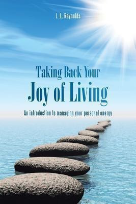 Taking Back Your Joy of Living(English, Paperback, Reynolds J L)