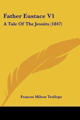 Father Eustace V1(English, Paperback, Trollope Frances Milton)