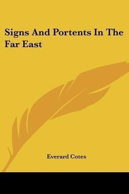 Signs And Portents In The Far East(English, Paperback, Cotes Everard Mrs)