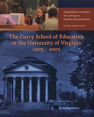 The Curry School of Education at the University of Virginia, 1905-2005(English, Hardcover, Wilson Eleanor Vernon)