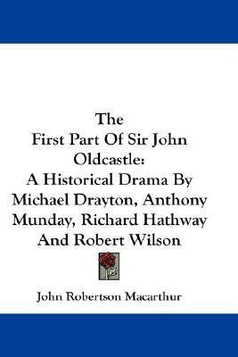 The First Part Of Sir John Oldcastle(English, Paperback, MacArthur John Robertson)