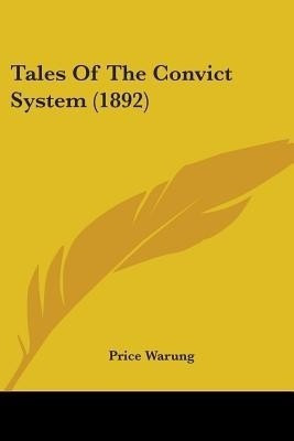 Tales Of The Convict System (1892)(English, Paperback, Warung Price)