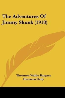 The Adventures Of Jimmy Skunk (1918)(English, Paperback, Burgess Thornton Waldo)