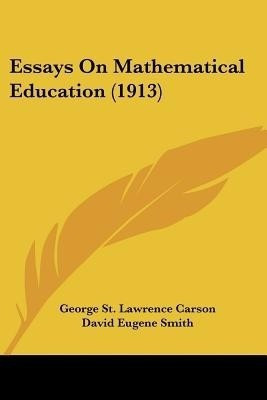 Essays On Mathematical Education (1913)(English, Paperback, Carson George St Lawrence)