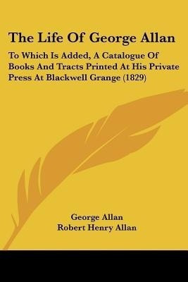 The Life Of George Allan(English, Paperback, Allan George)