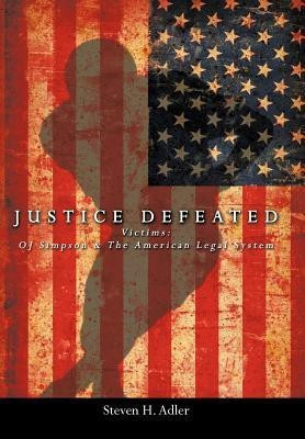 Justice Defeated(English, Hardcover, Adler Steven H.)