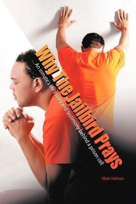 Why The Jailbird Prays(English, Paperback, Holmes Mark)