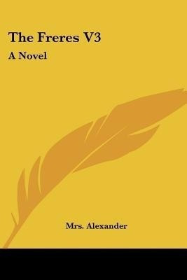 The Freres V3(English, Paperback, Alexander Mrs)