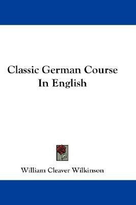 Classic German Course In English(English, Paperback, Wilkinson William Cleaver)