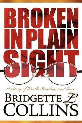 Broken In Plain Sight(English, Paperback, Collins Bridgette LaChelle)