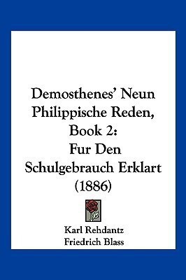 Demosthenes' Neun Philippische Reden, Book 2(German, Paperback, Rehdantz Karl)
