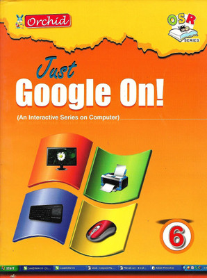 ORCHID, JUST GOOGLE ON ! CLASS - 6 ( AN INTRACTIVE SERIES ON COMPUTER )(English, Paperback, MS SHADAB IMAM)
