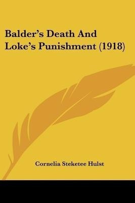 Balder's Death And Loke's Punishment (1918)(English, Paperback, Hulst Cornelia Steketee)
