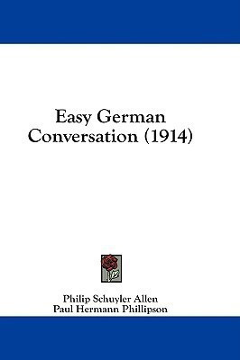 Easy German Conversation (1914)(English, Paperback, Allen Philip Schuyler)