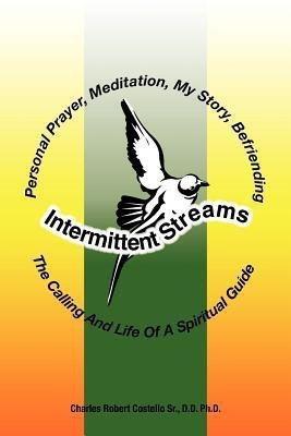 Intermittent Streams(English, Paperback, Costello Sr. D.D. Ph.D. Charles Robert)