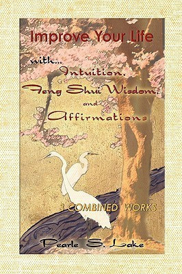 Improve Your Life with Intuition, Feng Shui Wisdom, and Affirmations(English, Paperback, Lake Pearle S.)