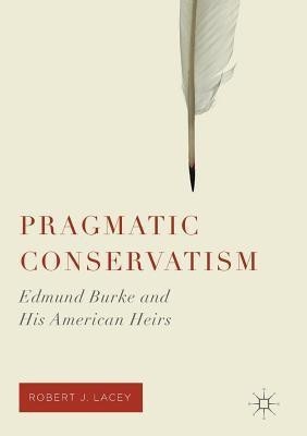 Pragmatic Conservatism(English, Paperback, Lacey Robert J.)