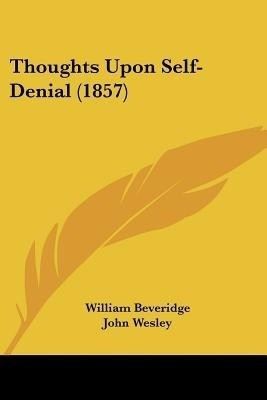 Thoughts Upon Self-Denial (1857)(English, Paperback, Beveridge William)