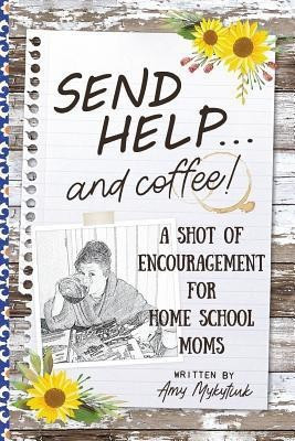 Send Help . . . and Coffee!(English, Paperback, Mykytiuk Amy Elizabeth)
