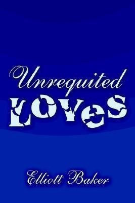 Unrequited Loves(English, Hardcover, Baker Elliott)