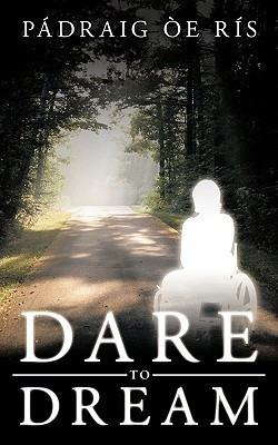 Dare to Dream(English, Paperback, Ris Padraig Oe)