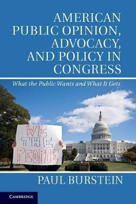 American Public Opinion, Advocacy, and Policy in Congress(English, Paperback, Burstein Paul)