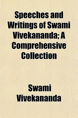 Speeches and Writings of Swami Vivekananda; A Comprehensive Collection(English, Paperback, Vivekananda Swami)