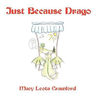 Just Because Drago(English, Paperback, Leota Crawford Macy)
