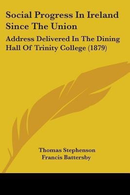 Social Progress In Ireland Since The Union(English, Paperback, Battersby Thomas Stephenson Francis)