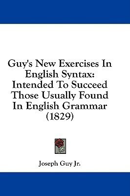 Guy's New Exercises In English Syntax(English, Paperback, Guy Joseph Jr)