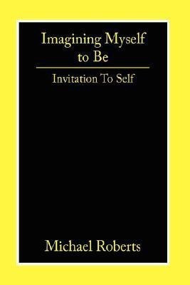 Imagining Myself to Be(English, Paperback, Roberts Michael,)