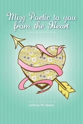 Mizz Poetic to You from the Heart(English, Paperback, Henson LaVerne W.)