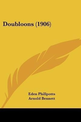 Doubloons (1906)(English, Paperback, Phillpotts Eden)