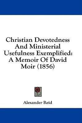 Christian Devotedness And Ministerial Usefulness Exemplified(English, Paperback, Reid Alexander)
