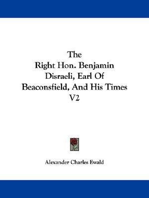 The Right Hon. Benjamin Disraeli, Earl Of Beaconsfield, And His Times V2(English, Paperback, Ewald Alexander Charles)