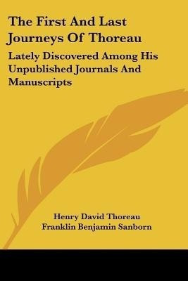 The First And Last Journeys Of Thoreau(English, Paperback, Thoreau Henry David)