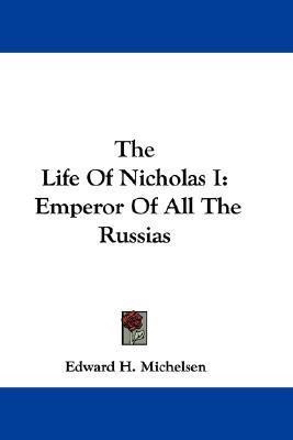 The Life Of Nicholas I(English, Paperback, Michelsen Edward H)