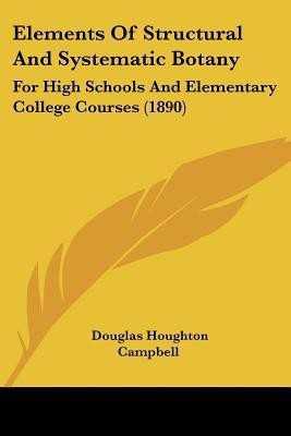 Elements Of Structural And Systematic Botany(English, Paperback, Campbell Douglas Houghton)