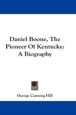 Daniel Boone, The Pioneer Of Kentucky(English, Paperback, Hill George Canning)