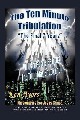 The Ten Minute Tribulation(English, Paperback, Ayers Ken)