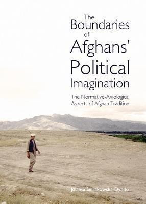 The Boundaries of Afghans' Political Imagination(English, Hardcover, Sierakowska-Dyndo Jolanta)